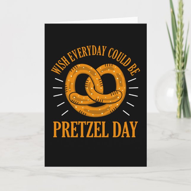 Funny Pretzel Day Pun Wish everyday Pretzel Day Card (Front)