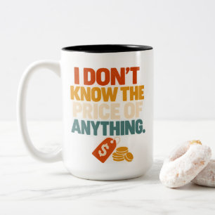 Funny Price Of Anything Sarcastic T-Shirt Two-Tone Coffee Mug