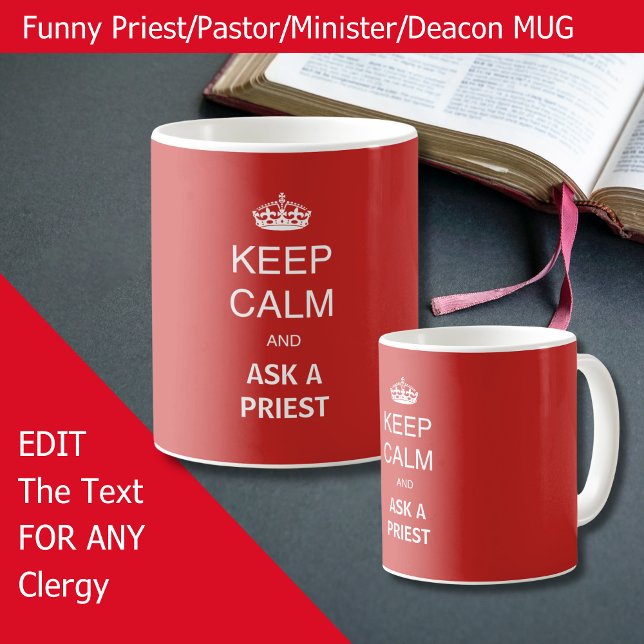 Funny Priest Gift - Keep Calm Anniversary Birthday Coffee Mug (Funny mug for Priest pastor Minister Deacon or other, edit as needed)