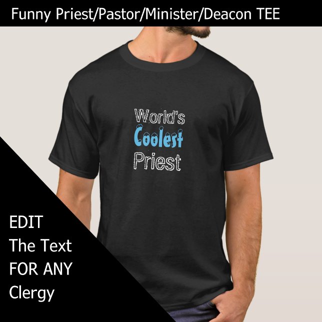 Funny Priest Gift World's Coolest Priest T-Shirt (Funny tshirt for priest pastor minister deacon, edit the text as needed)