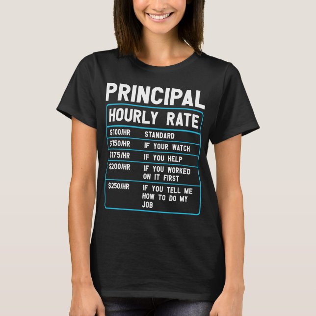 Funny Principal Hourly Rate T-Shirt (Front)