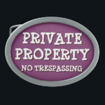 Funny Private Property Mens Womens Humour Purple Belt Buckle<br><div class="desc">"Private Property. No Trespassing." A funny, humourous, fun, cool white on purple, pewter, burnished silver, oval belt buckle. Makes a great, fun gift for your lover, life partner. This belt buckle arrives in a black felt bag that makes it perfect for gifting on birthdays, wedding, anniversary, holidays, christmas, valentines day,...</div>