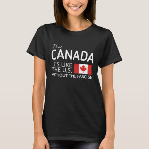 Funny Pro Canada Shirt, It's Like the US without t T-Shirt