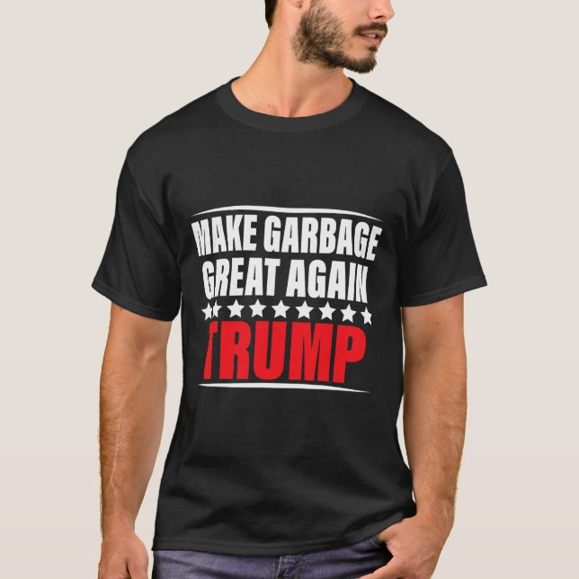 Funny Pro Trump Make Garbage Great Again  T-Shirt (Front)