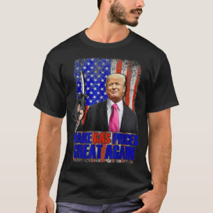 Funny Pro Trump Make Gas Prices Great Again US  ga T-Shirt
