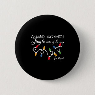 Funny Probably Just Gonna Jingle Some Of The Way I 6 Cm Round Badge