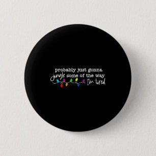 Funny Probably Just Gonna Jingle Some Of The Way I 6 Cm Round Badge