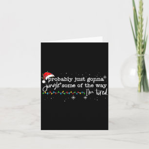 Funny Probably Just Gonna Jingle Some Of The Way I Card