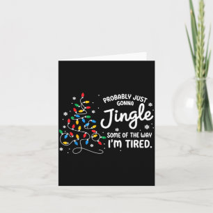 Funny Probably Just Gonna Jingle Some Of The Way I Card