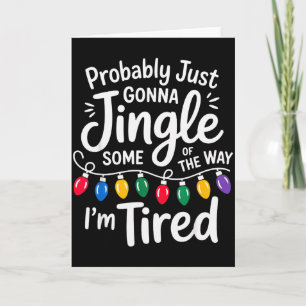 Funny Probably Just Gonna Jingle Some Of The Way I Card