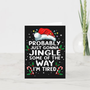 Funny Probably Just Gonna Jingle Some Of The Way I Card