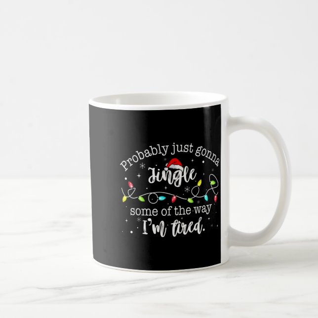 Funny Probably Just Gonna Jingle Some Of The Way I Coffee Mug (Right)