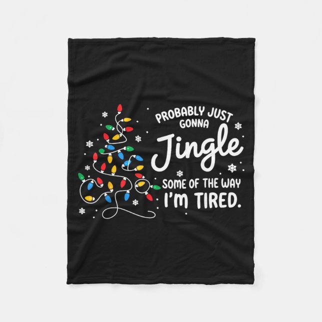 Funny Probably Just Gonna Jingle Some Of The Way I Fleece Blanket (Front)