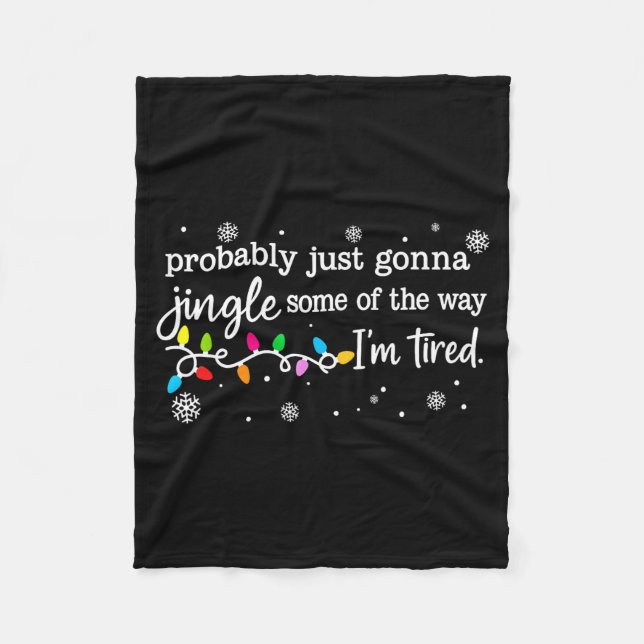 Funny Probably Just Gonna Jingle Some Of The Way I Fleece Blanket (Front)