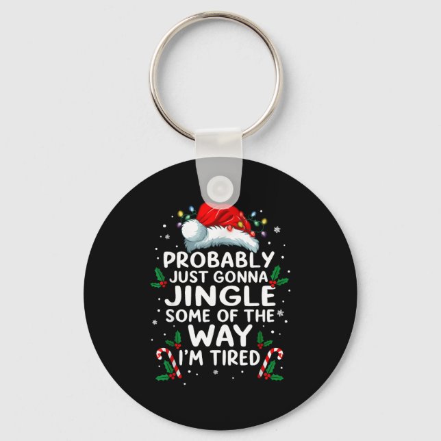 Funny Probably Just Gonna Jingle Some Of The Way I Key Ring (Front)