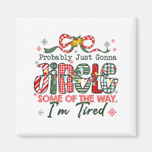 Funny Probably Just Gonna Jingle Some Of The Way I Magnet