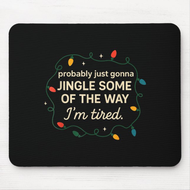Funny Probably Just Gonna Jingle Some Of The Way I Mouse Pad (Front)
