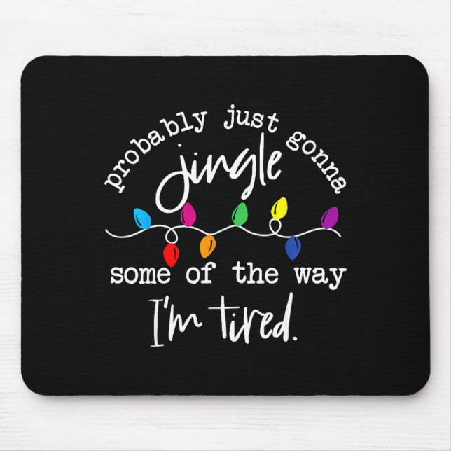 Funny Probably Just Gonna Jingle Some Of The Way I Mouse Pad (Front)