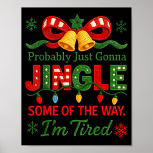 Funny Probably Just Gonna Jingle Some Of The Way I Poster