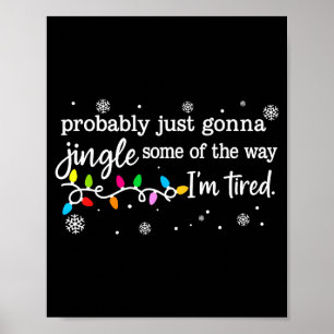 Funny Probably Just Gonna Jingle Some Of The Way I Poster
