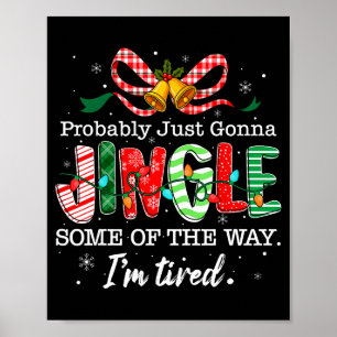 Funny Probably Just Gonna Jingle Some Of The Way I Poster