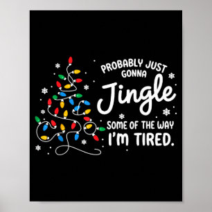 Funny Probably Just Gonna Jingle Some Of The Way I Poster