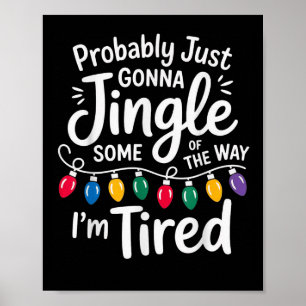 Funny Probably Just Gonna Jingle Some Of The Way I Poster