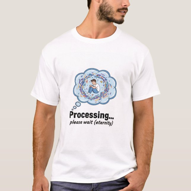 Funny Processing Loading Screen Geek Humor T-Shirt (Front)