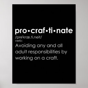 Funny Procraftinate Definition - Pro-craf-ti-nate Poster