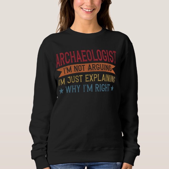 Funny Profession Quote Archaeologist Sweatshirt (Front)