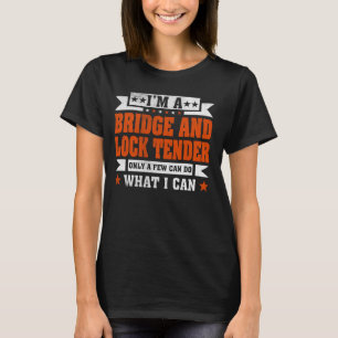 Funny Profession Quote I'm A Bridge and Lock Tende T-Shirt