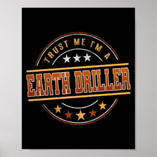 Funny Profession Quote Im A Earth Driller T Shirt Poster