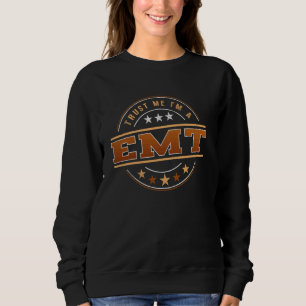 Funny Profession Quote Im A EmT Sweatshirt
