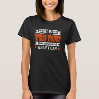 Funny Profession Quote I'm A Fitness Trainer T-Shirt