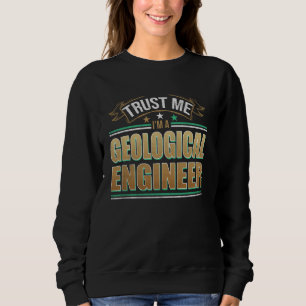 Funny Profession Quote Im A Geological Engineer Sweatshirt