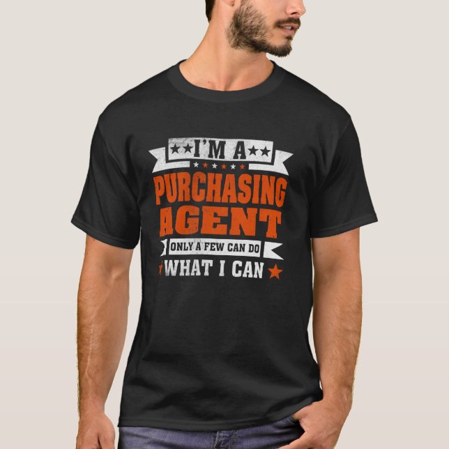 Funny Profession Quote I'm A Purchasing Agent T-Shirt (Front)