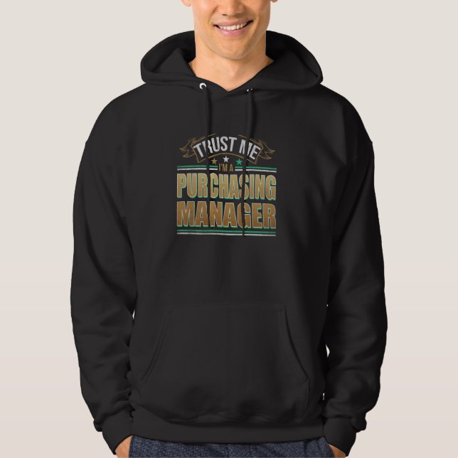 Funny Profession Quote Im A Purchasing Manager Hoodie (Front)