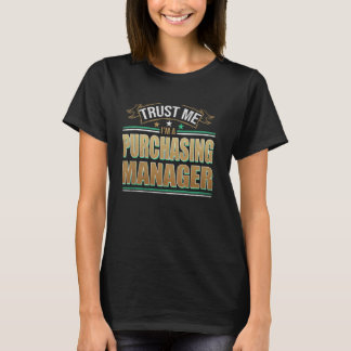 Funny Profession Quote Im A Purchasing Manager T-Shirt