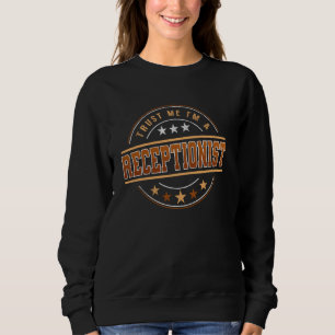 Funny Profession Quote Im A Receptionist 1 Sweatshirt