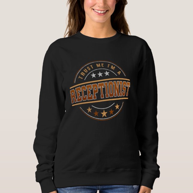 Funny Profession Quote Im A Receptionist 1 Sweatshirt (Front)