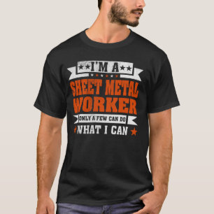 Funny Profession Quote I'm A Sheet Metal Worker T-Shirt