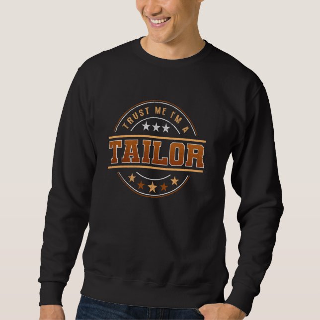 Funny Profession Quote Im A Tailor Sweatshirt (Front)