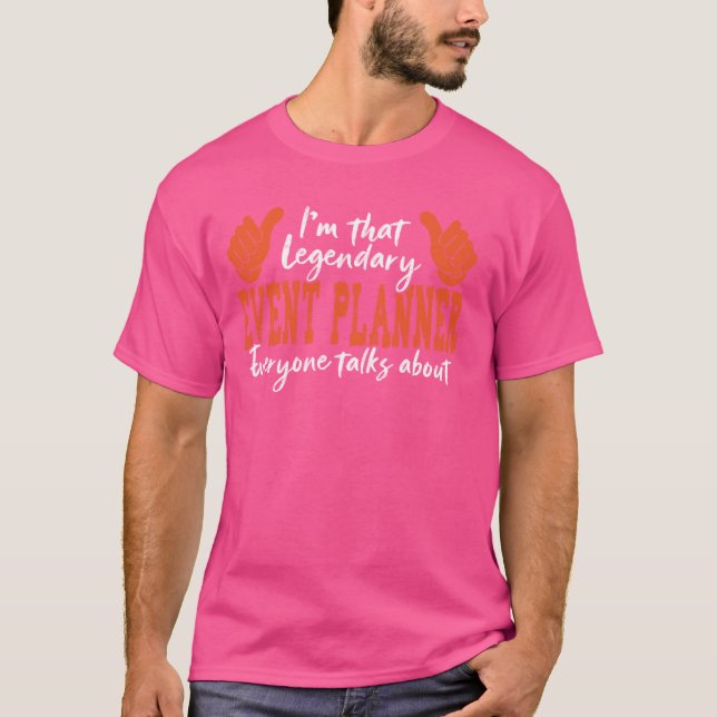 Funny Profession Quote Legendary Event Planner T-Shirt (Front)