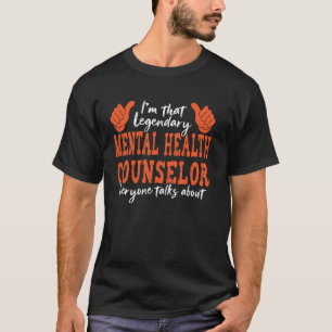 Funny Profession Quote Legendary Mental Health Cou T-Shirt