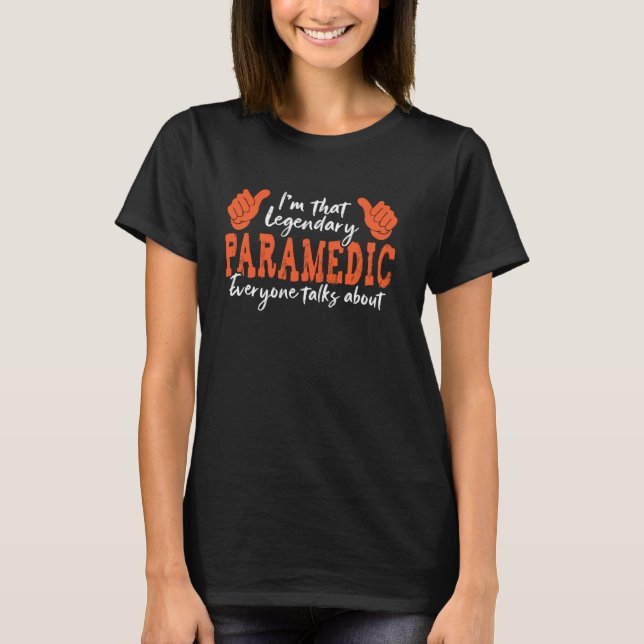 Funny Profession Quote Legendary Paramedic T-Shirt (Front)