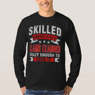 Funny Profession Quote Skilled Claims Examiner T-Shirt