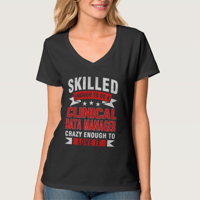 Funny Profession Quote Skilled Clinical Data Manag T-Shirt (Front)