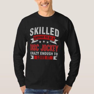 Funny Profession Quote Skilled Disc Jockey T-Shirt