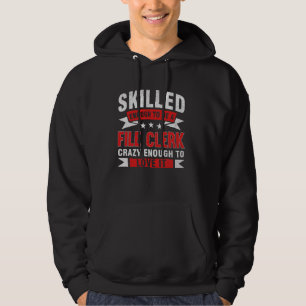 Funny Profession Quote Skilled File Clerk Hoodie