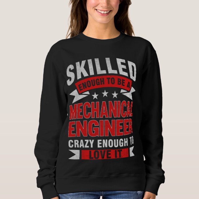 Funny Profession Quote Skilled Mechanical Engineer Sweatshirt (Front)